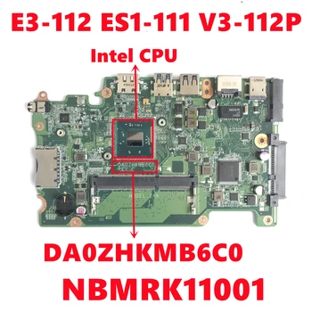 NBMRK11001 NB.MRK11.001 Za Acer Aspire E3-112 ES1-111 V3-112P ZHK Matična ploča laptopa DA0ZHKMB6C0 s procesorom Intel 100% Ispitano OK